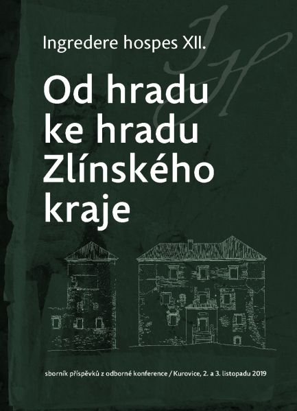 Soubor:Ingredere hospes XII. Od hradu ke hradu Zlínského kraje. Sborník příspěvků z odborné konference - Kurovice, 2. a 3. listopadu 2019.jpeg