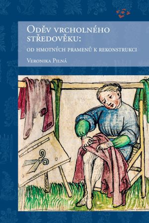 Oděv vrcholného středověku- Od hmotných pramenů k rekonstrukci (publikace NPÚ, 2024)